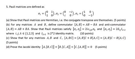 Solved 5. Pauli matrices are defined as 0 = ( 0).02 = ( | Chegg.com