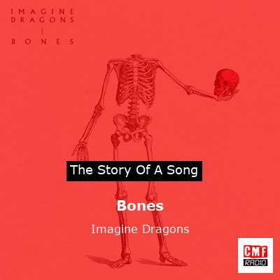 The story of the song Bones by Imagine Dragons