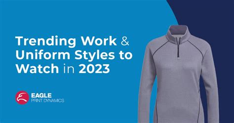 Trending Work and Uniform Styles to Watch in 2023 - Eagle Print Dynamics