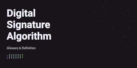 Digital Signature Algorithm - Glossary & Definition