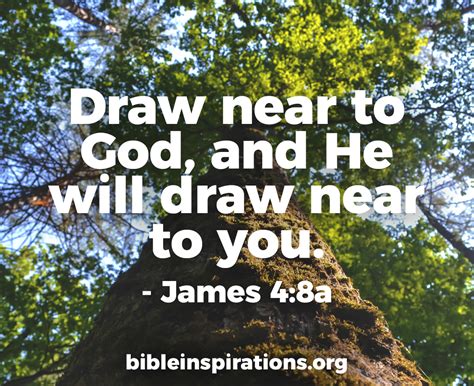 Draw Near to God and He Will Come Near to You… – Bible Inspirations