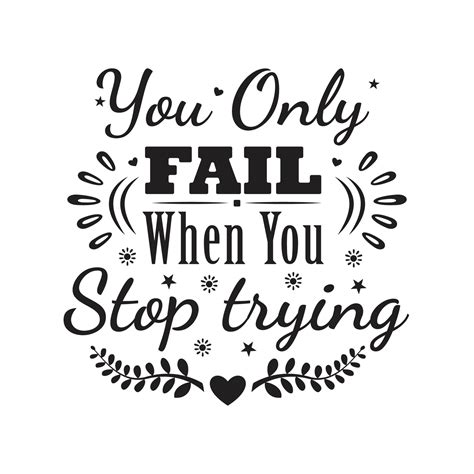 You Only FAIL when you Stop trying, Quotes Design 5337041 Vector Art at Vecteezy