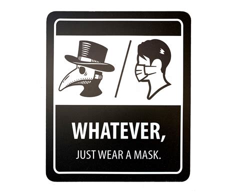 Ready Made: Whatever, Just Wear a Mask Plague Doctor Sign - A Good Sign