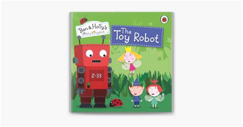 ‎Ben and Holly's Little Kingdom: The Toy Robot on Apple Books