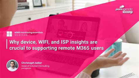 Why device, WIFI, and ISP insights are crucial to supporting remote Microsoft 365 users ...