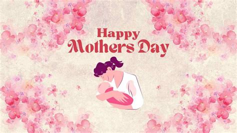 Happy Mother's Day to All the Mothers: Inspiring Quotes to Make Mom Feel Loved Today ...