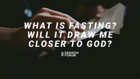 What Is Fasting? Will It Draw Me Closer to God?