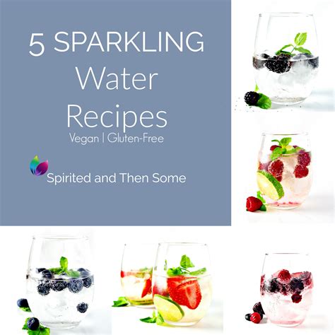 5 Sparkling Water Recipes- Spirited and Then Some