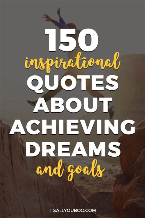 150 Inspirational Quotes About Achieving Dreams and Goals