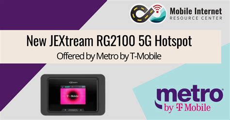 New JEXtream RG2100 5G Mobile Hotspot Available at Metro by T-Mobile - Mobile Internet Resource ...