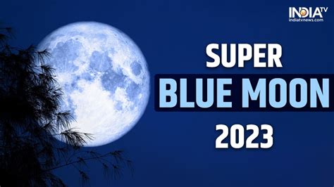 Super Blue Moon 2023 to be visible in India. Here's how and when to see rare celestial event ...