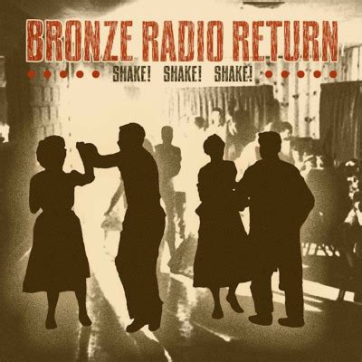 SHAKE! SHAKE! SHAKE! by Bronze Radio Return | Song License