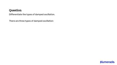 SOLVED: Differentiate the types of damped oscillation.