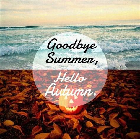 Goodbye Summer Hello Autumn Image Quote Pictures, Photos, and Images for Facebook, Tumblr ...