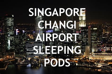 Singapore Changi Airport Sleeping Pods & 6 Nearest Best Hotels