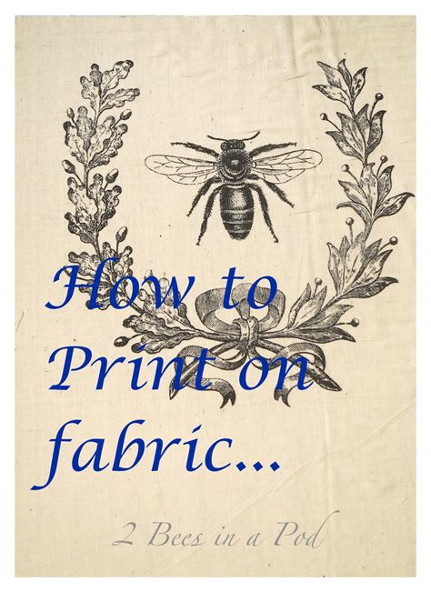 How to Print on Fabric... - 2 Bees in a Pod