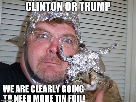 Tin Foil Hat Meme : And then they will proceed to put on a non working mask that they think will ...