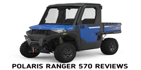 Polaris Ranger 570 Reviews 2023: UTV’s Specs, Price, Sale