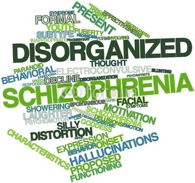 Disorganized Schizophrenia - Schizophrenia