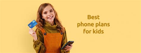 Best phone plans for kids: everything they want, at prices you can handle!