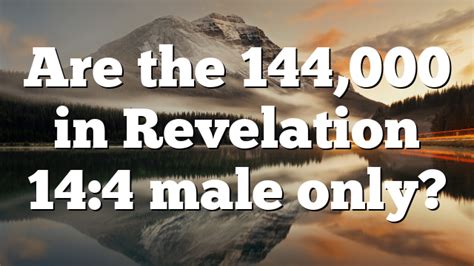 Are the 144,000 in Revelation 14:4 male only? | Pentecostal Theology