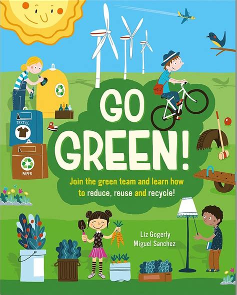 Go Green!: Join the Green Team and learn how to reduce, reuse and recycle: Amazon.co.uk: Liz ...