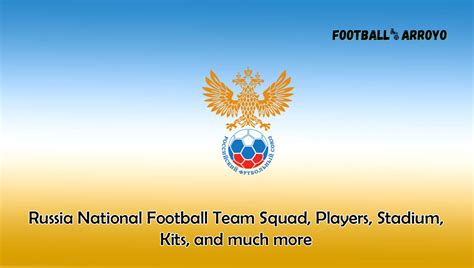 Russia National Football Team 2023/2024 Squad, Players, Stadium, Kits, and much more