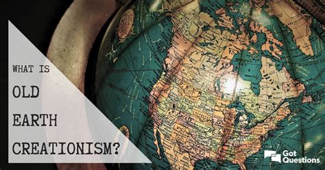 What is old earth creationism? | GotQuestions.org