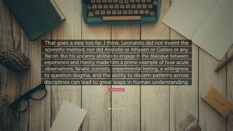 Walter Isaacson Quote: “That goes a step too far, I think. Leonardo did not invent the ...