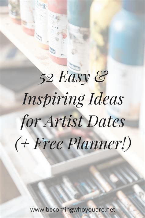 52 Easy & Inspiring Ideas for Artist Dates (+ Free Planner!) - Becoming Who You Are