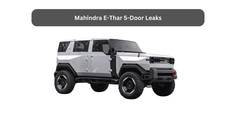 Mahindra E-Thar 5 Door Leaks, Launch Date, Expected Price