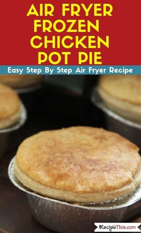 Air Fryer Frozen Chicken Pot Pie | Recipe This