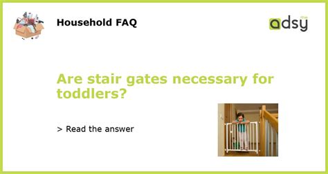 Are stair gates necessary for toddlers?