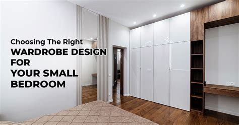 Choosing The Right Wardrobe Design For Your Small Bedroom