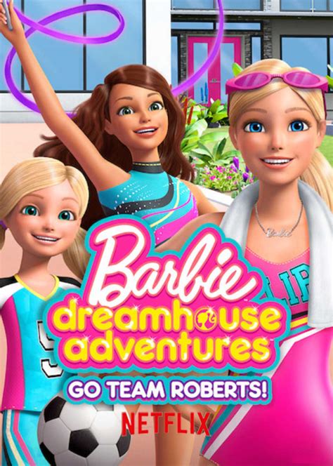 Watch Barbie Dreamhouse Adventures: Go Team Roberts Online | Season 1 (2019) | TV Guide