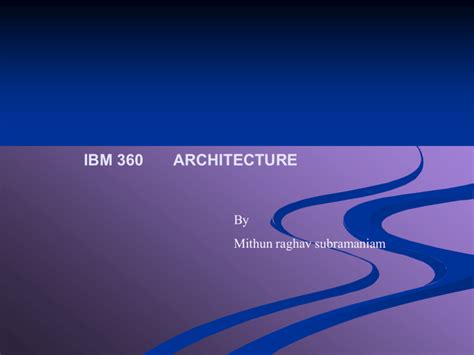 IBM 360 ARCHITECTURE By