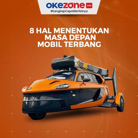 8 Hal Menentukan Masa Depan Mobil Terbang 0 : Foto Okezone Infografis