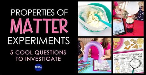 Properties of Matter Science Experiments for Second Grade - Around the Kampfire