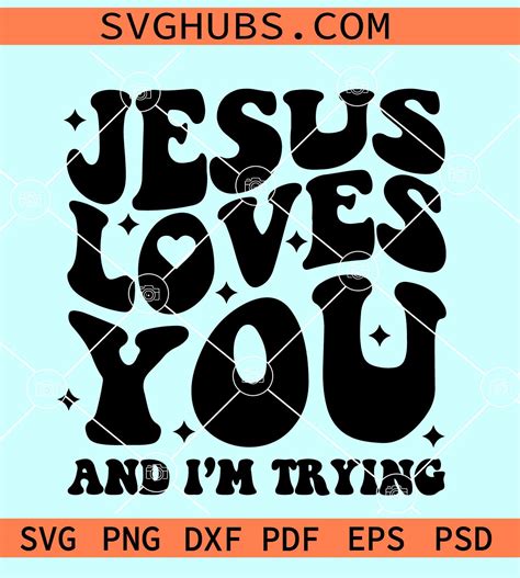 Jesus Loves You and I'm Trying SVG, wavy stacked letters svg, Christian shirt svg