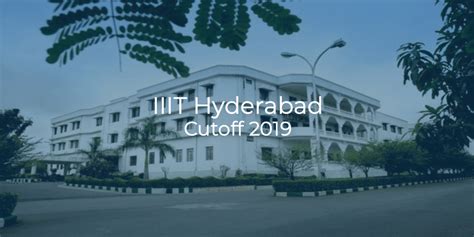 IIIT Hyderabad Cutoff 2019 | College Pravesh