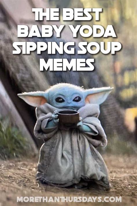 The Best Baby Yoda Sipping Soup Memes | More Than Thursdays