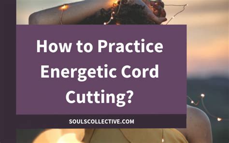 How to Practice Energetic Cord Cutting? - Souls Collective