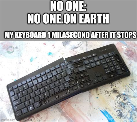 Smashed Keyboard Memes - Imgflip