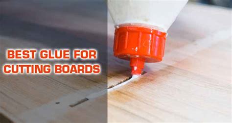 Best Glue for Cutting Boards: Top 8 Pick (2024)