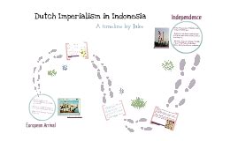 Dutch Imperialism In Indonesia by Jake Armstrong on Prezi