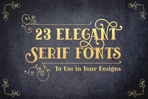 23 Elegant Serif Fonts to Use in Your Designs