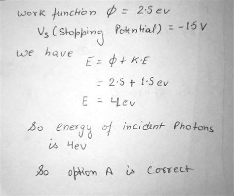 In photoelectric effect work function of any metal is 2.5eV. Emitted electrons are stopped of ...