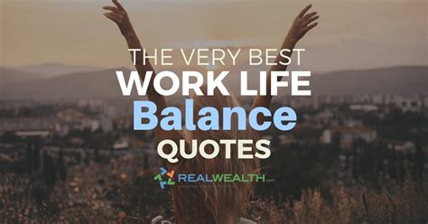 52 Best Work Life Balance Quotes To Inspire You | RealWealth.com