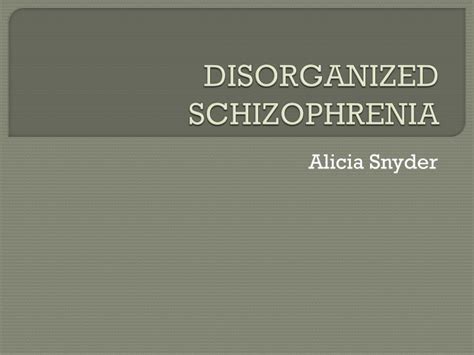 PPT - DISORGANIZED SCHIZOPHRENIA PowerPoint Presentation, free download - ID:2221413