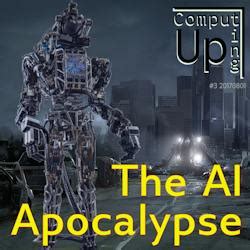 Computing Up: The AI Apocalypse - Computing Up Third Conversation